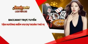 Baccarat Trực Tuyến - Tận Hưởng Niềm Vui Dự Đoán Thú Vị