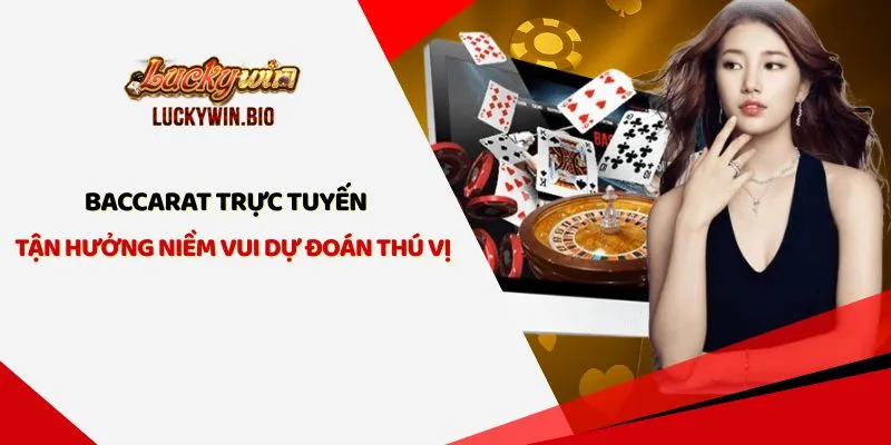 Baccarat Trực Tuyến - Tận Hưởng Niềm Vui Dự Đoán Thú Vị