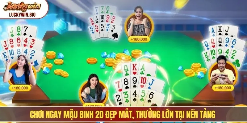 Chơi ngay mậu binh 2D đẹp mắt, thưởng lớn tại nền tảng 