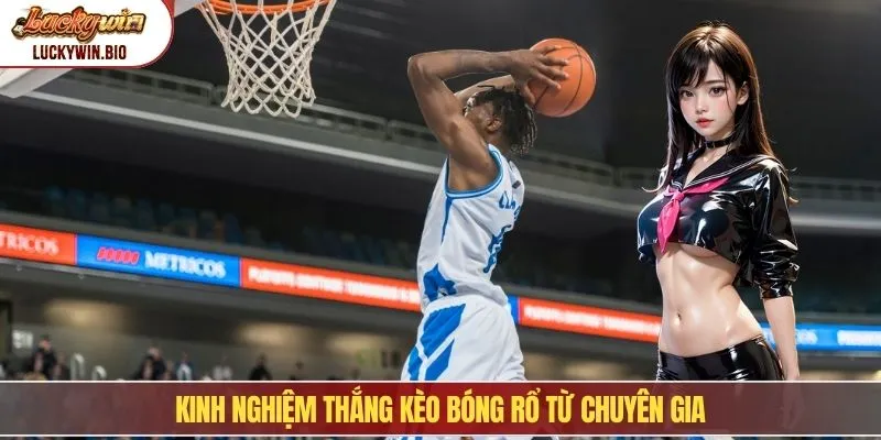 Kinh nghiệm thắng kèo bóng rổ từ chuyên gia