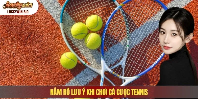 Nắm rõ lưu ý khi chơi cá cược tennis