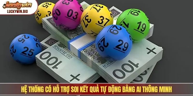 Hệ thống có hỗ trợ soi kết quả tự động bằng AI thông minh