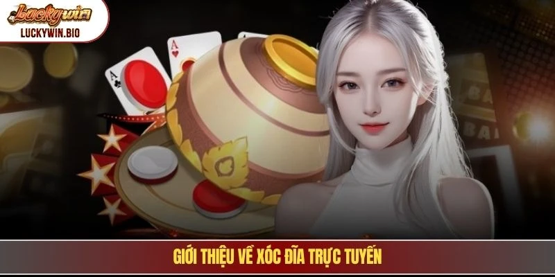 Giới thiệu về xóc đĩa trực tuyến