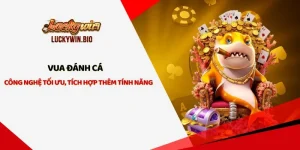Vua Đánh Cá - Công Nghệ Tối Ưu, Tích Hợp Thêm Tính Năng